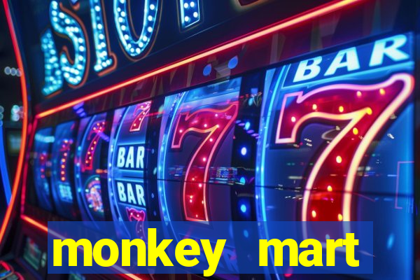 monkey mart dinheiro infinito